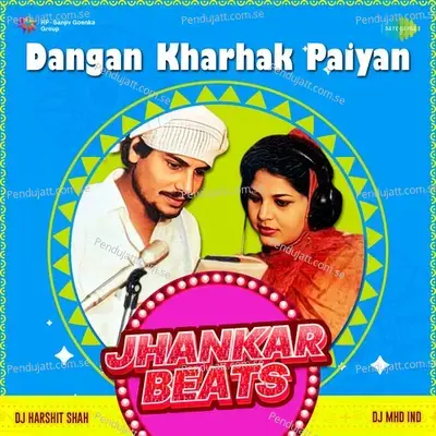 Dangan Kharhak Paiyan Jhankar Beats - DJ Harshit Shah album cover 