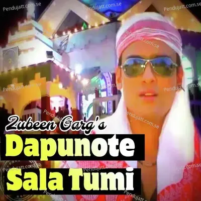 Dapunote Sala Tumi - Zubeen Garg album cover 