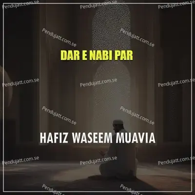 Dar E Nabi Par - Hafiz Waseem Muavia album cover 