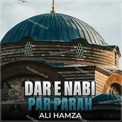 Dar E Nabi Par Parah - Ali Hamza album cover 