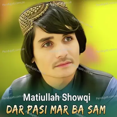 Dar Pasi Mar Ba Sam - Matiullah Showqi cover album