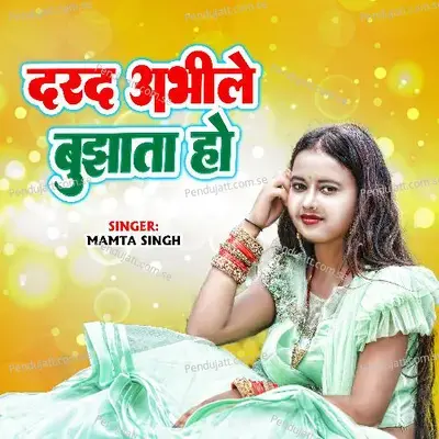 Darad Abhile Bujhata Ho - Mamta Singh album cover 