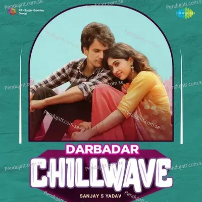 Darbadar - Chillwave - Sanjay S Yadav album cover 