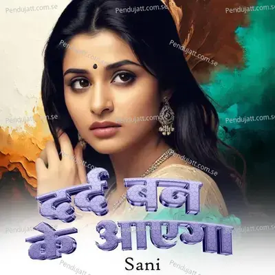 Dard Ban Ke Aayega - Sani album cover 