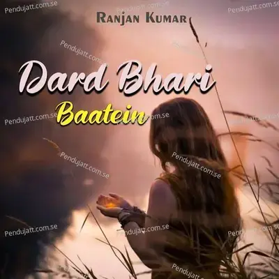 Dard Bhari Baatein - Ranjan Kumar album cover 