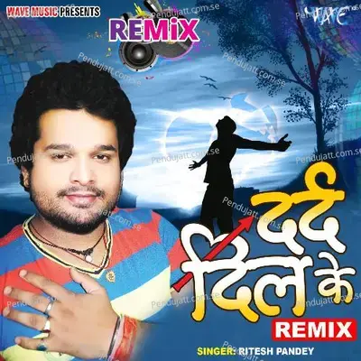 Dard Dil Ke - Remix - Ritesh Pandey album cover 