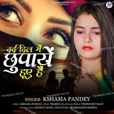 Dard Dil Me Chupaye Hue Hain - Kshama Pandey album cover 