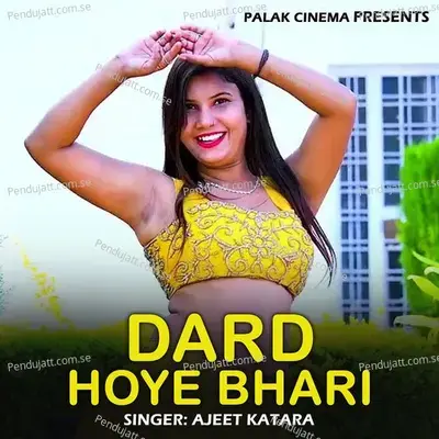 Dard Hoye Bhari - Ajeet Katara