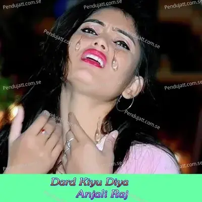 Dard Kiyu Diya - Anjali Raj album cover 