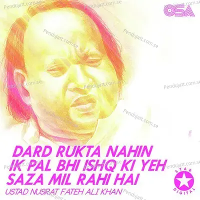 Dard Rukta Nahin Ik Pal Bhi Ishq Ki Yeh Saza Mil Rahi Hai - Nusrat Fateh Ali Khan