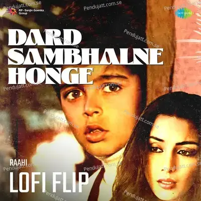 Dard Sambhalne Honge Lofi Flip - Raahi album cover 