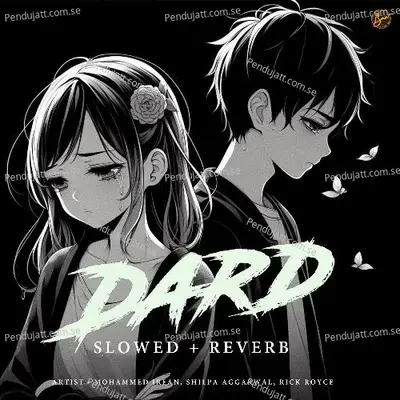Dard (Slowed And Reverb) - Shilpa Aggarwal