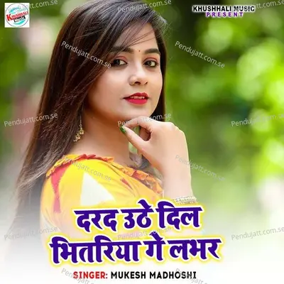 Dard Uthe Dil Ke Bhitriya Ge Lover - Mukesh Madhoshi album cover 