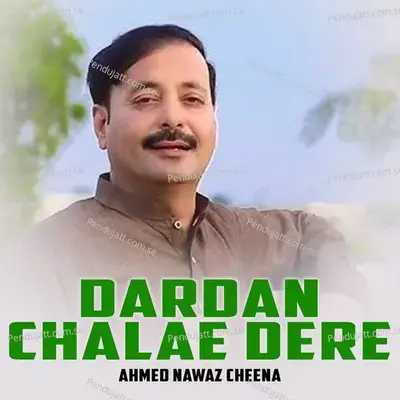 Dardan Chalae Dere - Ahmed Nawaz Cheena cover album