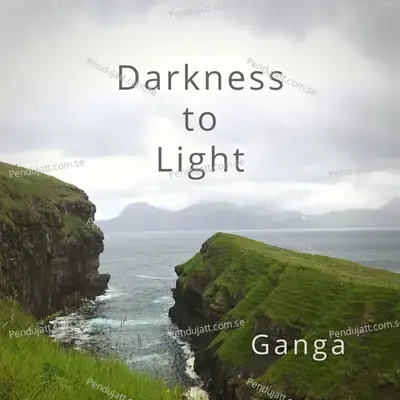 Darkness To Light - Ganga