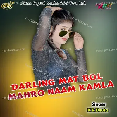 Darling Mat Bol Mahro Naam Kamla - KR Devta album cover 