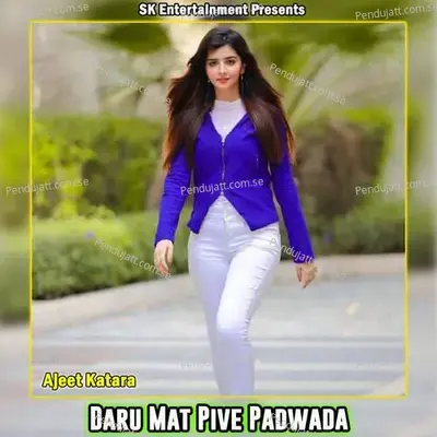 Daru Mat Pive Padwada - Ajeet Katara album cover 