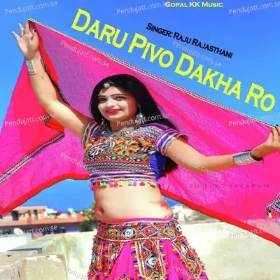 Daru Pivo Dakha Ro - Raju Rajasthani