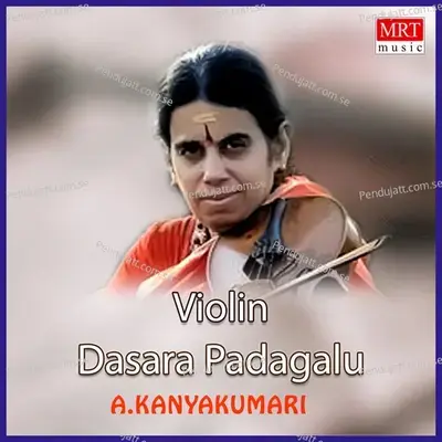 Dasara Padagalu On Violin  Instrumental  - A. Kanyakumari cover album