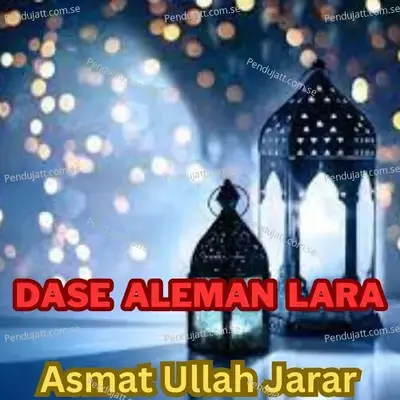 Dase Aleman Lara - ASMAT ULLAH JARAR album cover 