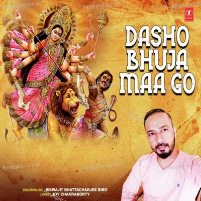 Dasho Bhuja Maa Go - Biswajit Bhattacharjee (BIBO) album cover 