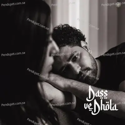 Dass Ve Dhola mp3 song