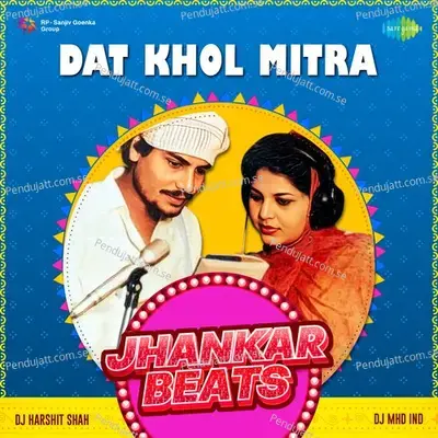 Dat Khol Mitra Jhankar Beats - DJ Harshit Shah album cover 