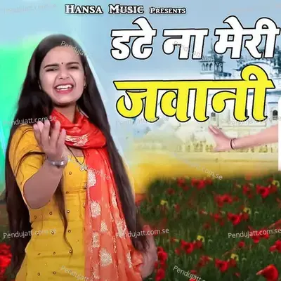 Date Na Meri Jawani - Komal Chaudhary