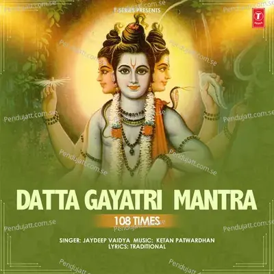 Datta Gayatri Mantra 108 Times - Jaydeep Vaidya album cover 