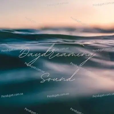 Daydreaming Sound - Lakhan Hire