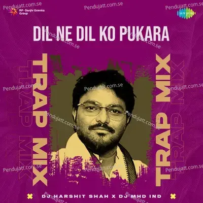 Ddil Ne Dil Ko Pukara - Trap Mix - DJ Harshit Shah