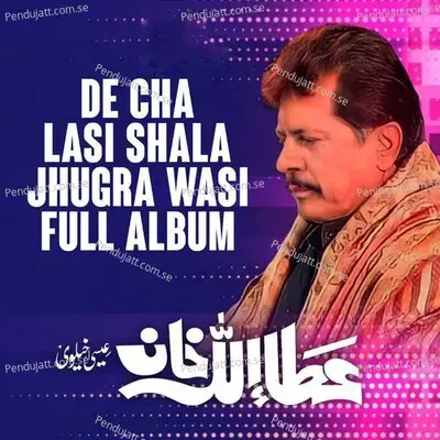 De Cha Lasi Shala Jhugra Wasi - Attaullah Khan Esakhelvi album cover 