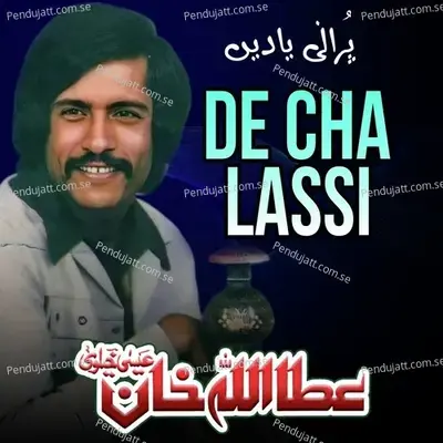 De Cha Lassi - Attaullah Khan Esakhelvi