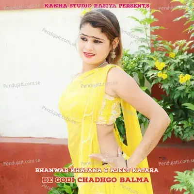 De Godi Chadhgo Balma - Pravesh Khatana
