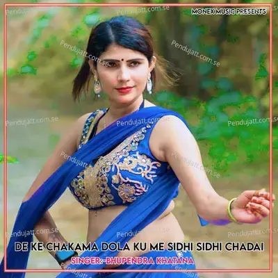 De Ke Chakama Dola Ku Me Sidhi Sidhi Chadai - Bhupendra Khatana album cover 