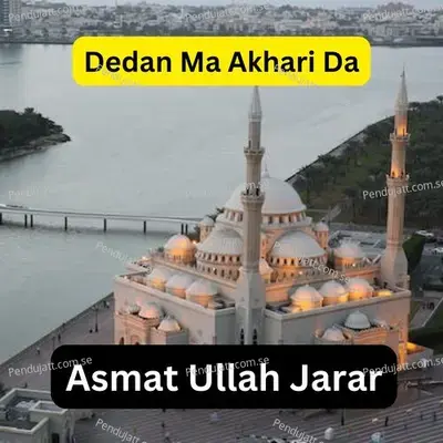 Dedan Ma Akhari Da - ASMAT ULLAH JARAR album cover 