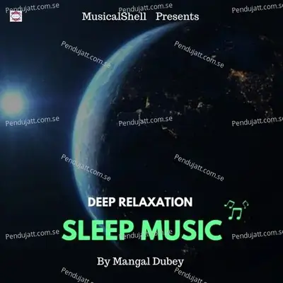 Deep Relaxation Sleep Music - Mangal Dubey album cover 