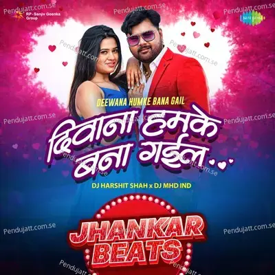 Deewana Humke Bana Gail - Jhankar Beats - DJ Harshit Shah album cover 