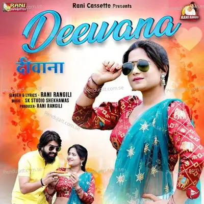 Deewana - Rani Rangili