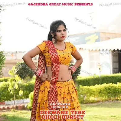 Deewane Tere Dholi Burset - Gajendra Gurjar album cover 