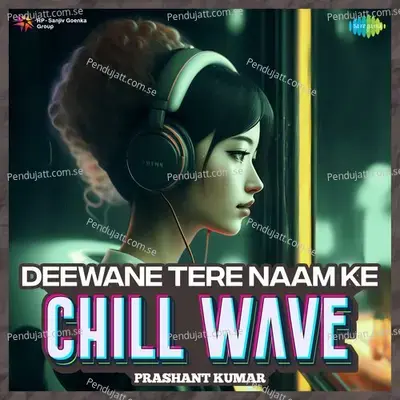 Deewane Tere Naam Ke Chillwave - Prashant Kumar album cover 