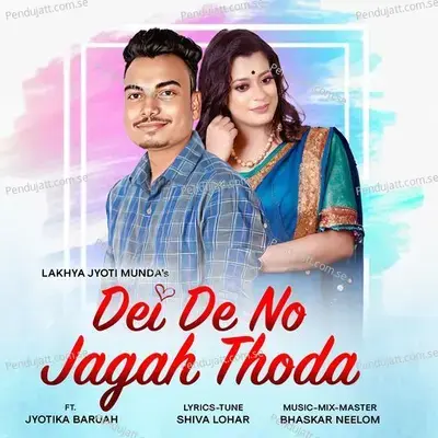 Dei De No Jagah Thoda - Lakhya Jyoti Munda album cover 