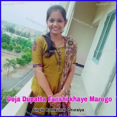 Deja Dupatta Fanshi Khaye Marego - Ramkumar Ghuraiya album cover 