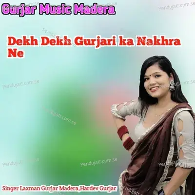 Dekh Dekh Gurjari Ka Nakhra Ne - Laxman Gurjar Madera album cover 