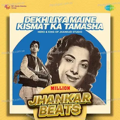 Dekh Liya Maine Kismat Ka Tamasha - Million Jhankar Beats - Hero And king Of Jhankar Studio