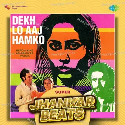 Dekh Lo Aaj Hamko - Super Jhankar Beats - Hero And king Of Jhankar Studio album cover 