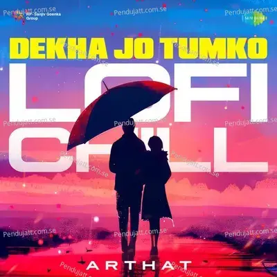 Dekha Jo Tumko - Lofi Chill - Arthat album cover 