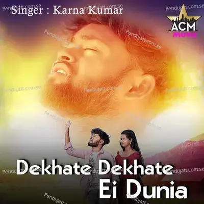 Dekhate Dekhate Ei Dunia - Karna Kumar album cover 