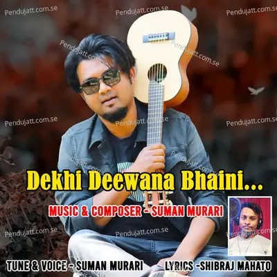 Dekhi Deewana Bhaini - Suman Murari album cover 