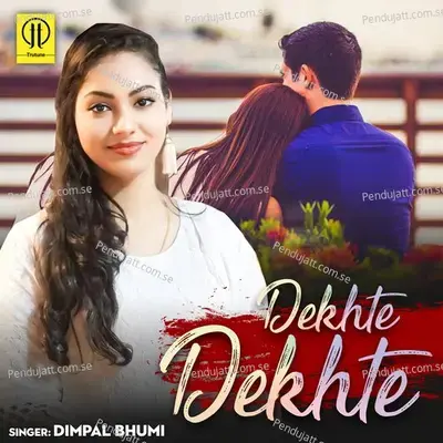 Dekhte Dekhte - Dimpal Bhumi album cover 